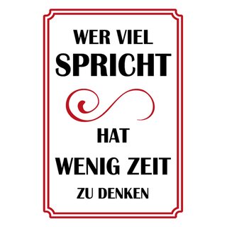 Schild Spruch "Wer viel spricht hat wenig Zeit zum Denken" 20 x 30 cm