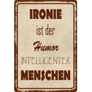 Schild Spruch "Ironie ist Humor intelligenter...