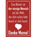 Schild Spruch "Mutter ist der einzige Mensch"...