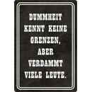 Schild Spruch "Dummheit kennt keine Grenzen" 20...