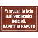 Schild Spruch "Vertrauen kein nachwachsender...