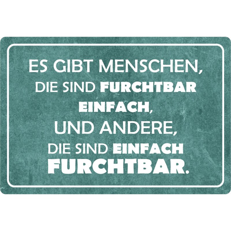 Schild Spruch "Es gibt Menschen, die sind furchtbar einfach" 20 x 30