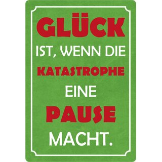 Schild Spruch "Glück ist, wenn Katastrophe Pause macht" 20 x 30 cm
