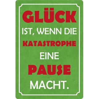 Schild Spruch "Glück ist, wenn Katastrophe Pause macht" 20 x 30 cm 