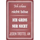 Schild Spruch "Schau nicht böse, grins nicht...