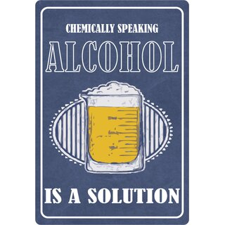 Schild Spruch "CHEMICALLY SPEAKING ALCOHOL IS A SOLUTION" 20 x 30 cm Blechschild
