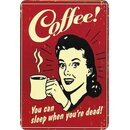 Schild Spruch Coffee! You can sleep when you`re dead! 20...