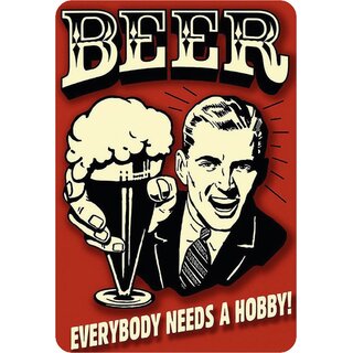 Schild Spruch "Beer Everybody needs a hobby" 20 x 30 cm Blechschild