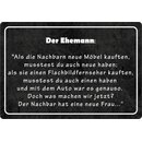 Schild Spruch "Der Ehemann - Nachbar hat eine neue...