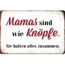 Schild Spruch "Mamas sind wie Knöpfe" 30 x...