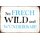 Schild Spruch "Sei frech wild und wunderbar" 30 x 20 cm Blechschild