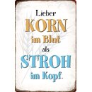 Schild Spruch "Lieber Korn im Blut als Stroh im...