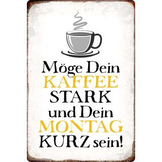 Schild Spruch "Kaffee stark und Montag kurz sein" 20 x 30 cm Blechschild