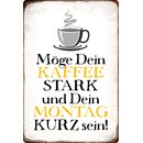 Schild Spruch "Kaffee stark und Montag kurz...