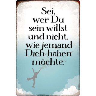 Schild Spruch "Sei wer du sein willst" 20 x 30 cm Blechschild