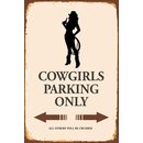 Schild Spruch "Cowgirls Parking Only" 20 x 30...