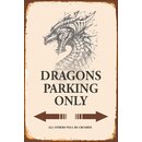 Schild Spruch "Dragons Parking Only" 20 x 30 cm...
