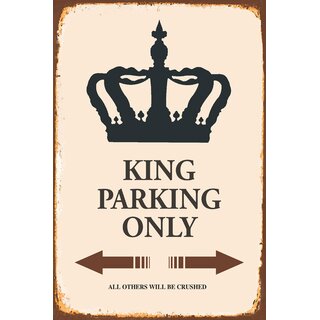 Schild Spruch "King Parking Only" 20 x 30 cm Blechschild