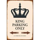 Schild Spruch "King Parking Only" 20 x 30 cm...