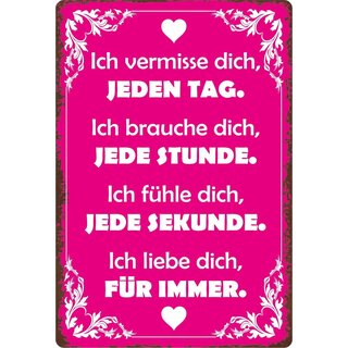 Schild Spruch "Ich vermisse dich jeden Tag für immer" 20 x 30 cm Blechschild