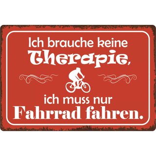 Schild Spruch "Brauche keine Therapie, Fahrrad fahren" 30 x 20 cm Blechschild