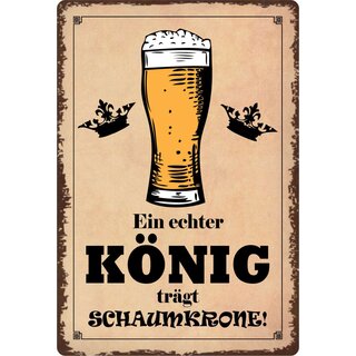 Schild Spruch "Ein echter König trägt Schaumkrone" 20 x 30 cm Blechschild