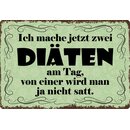 Schild Spruch "Mache jetzt zwei Diäten" 30...