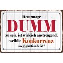 Schild Spruch "Heutzutage dumm sein ist...