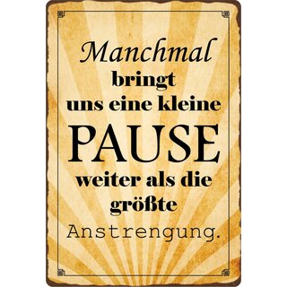 Schild Spruch "Manchmal bringt eine kleine Pause" 20 x 30 cm Blechschild