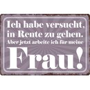 Schild Spruch "Versucht in Rente zu gehen, arbeite...