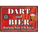 Schild Spruch "Dart und Bier darum bin ich...