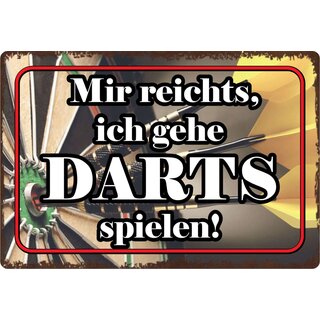 Schild Spruch "Mir reichts, ich gehe Darts spielen" 30 x 20 cm Blechschild