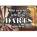 Schild Spruch "Mir reichts, ich gehe Darts...