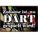 Schild Spruch "Zuhause ist, wo Dart gespielt...