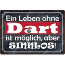 Schild Spruch "Ein Leben ohne Dart ist...
