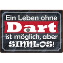 Schild Spruch "Ein Leben ohne Dart ist...