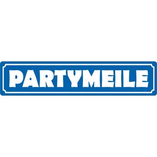 Schild Spruch "Partymeile" 46 x 10 cm Blechschild