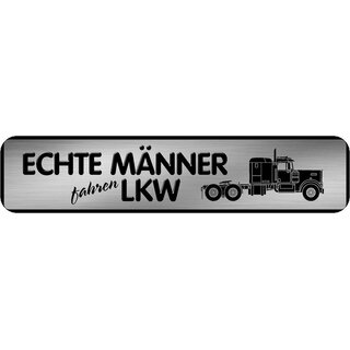 Schild Spruch "Echte Männer fahren LKW" 46 x 10 cm Blechschild