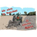 Schild Spruch "Wir ackern für Deutschland"...