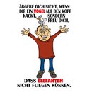 Schild Spruch "Wenn ein Vogel auf den Kopf...