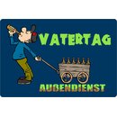 Schild Spruch "Vatertag Außendienst" 30 x...