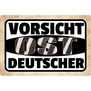 Schild Spruch "Vorsicht Ost Deutscher" 30 x 20 cm Blechschild