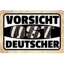 Schild Spruch "Vorsicht Ost Deutscher" 30 x 20...