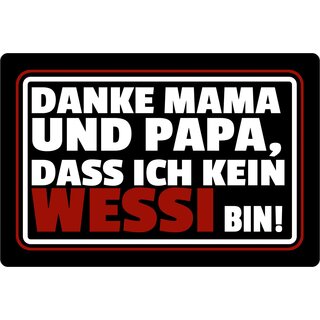 Schild Spruch "Danke Mama und Papa kein Wessi" 30 x 20 cm Blechschild