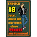 Schild Spruch "Endlich 18, ohne Mutti...
