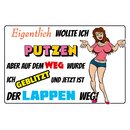 Schild Spruch "Eigentlich putzen, geblitzt, Lappen...