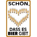 Schild Spruch "Schön dass es Bier gibt" 20...