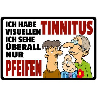 Schild Spruch "Ich habe visuellen Tinitus" 30 x 20 cm Blechschild