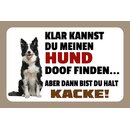 Schild Spruch "Kannst meinen Hund doof finden"...