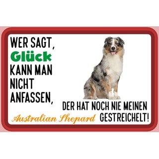Schild Spruch "Wer sagt Glück kann man nicht anfassen Australien Shepard" 30 x 20 cm Blechschild